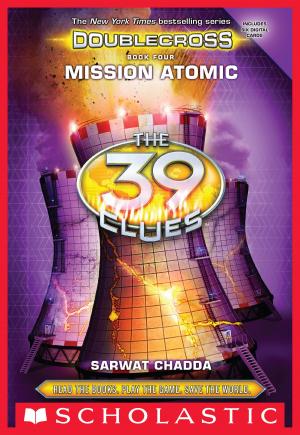 Cover of the book Mission Atomic (The 39 Clues: Doublecross, Book 4) by Lisa Schroeder