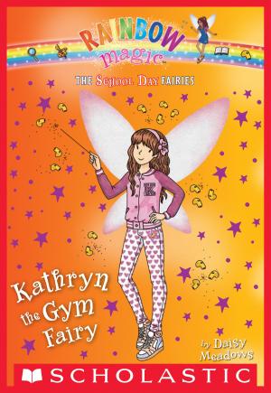 Cover of the book Kathryn the Gym Fairy (The School Day Fairies #4) by Caroline Jayne Church