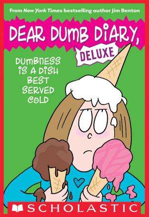 Cover of the book Dumbness is a Dish Best Served Cold (Dear Dumb Diary: Deluxe) by Doug M. Cummings