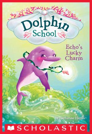Cover of the book Echo's Lucky Charm (Dolphin School #2) by Claire Gray, Kes Gray