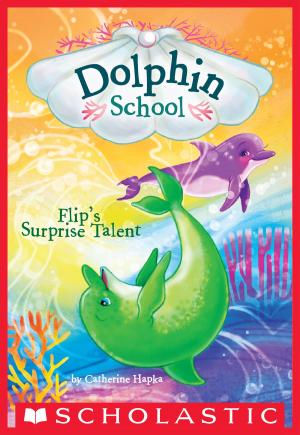 Cover of the book Flip's Surprise Talent (Dolphin School #4) by Geronimo Stilton