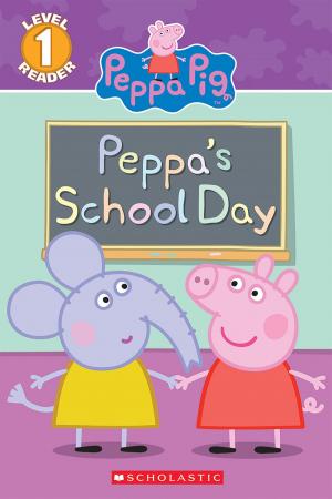 Cover of the book Peppa Pig: Peppa's School Day Ebk by Ann M. Martin, Ann M. Martin