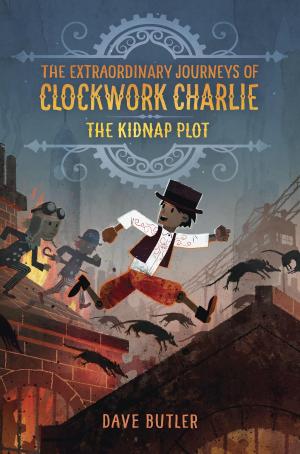 Cover of the book The Kidnap Plot (The Extraordinary Journeys of Clockwork Charlie) by Darcy Woods