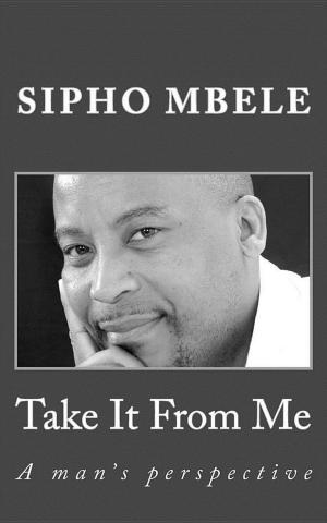 Cover of the book Take It From Me by Bhekezakhe Winston Khuzwayo