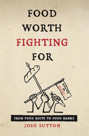 Cover of the book Food Worth Fighting For by Latife Tekin, John Berger, Saliha Paker, Ruth Christie