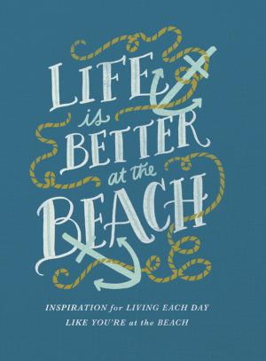 Cover of the book Life Is Better at the Beach by Hank Hanegraaff