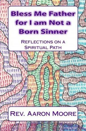 Book cover of Bless Me Father For I Am Not a Born Sinner