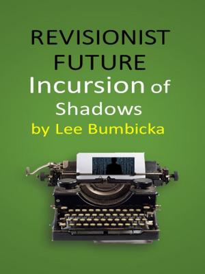 Cover of the book Revisionist Future: Incursion of Shadows by bf oswald