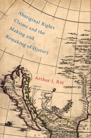 Cover of the book Aboriginal Rights Claims and the Making and Remaking of History by Subha Xavier