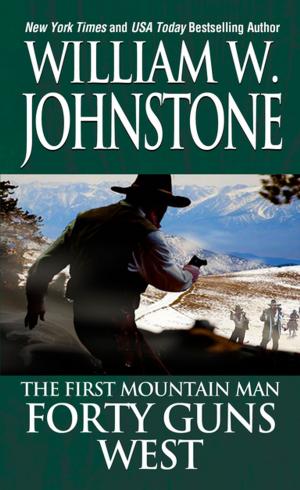Cover of the book Forty Guns West by William W. Johnstone