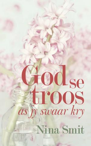 Cover of the book God se troos as jy swaar kry by Nina Smit