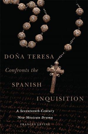 Cover of the book Doña Teresa Confronts the Spanish Inquisition by Charles H. Harris III, Louis R. Sadler