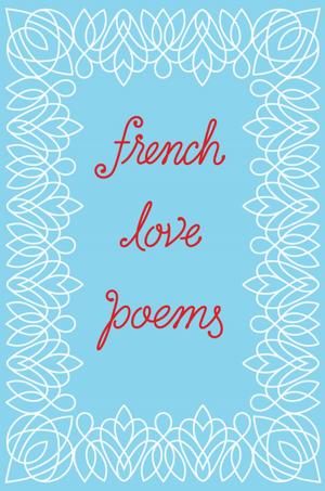 Cover of the book French Love Poems by Kelly Darrow