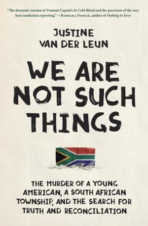 Cover of the book We Are Not Such Things by James R. McDonough