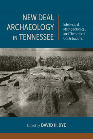 Cover of the book New Deal Archaeology in Tennessee by Dana R. Chandler, Edith Powell