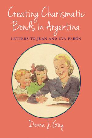 Book cover of Creating Charismatic Bonds in Argentina