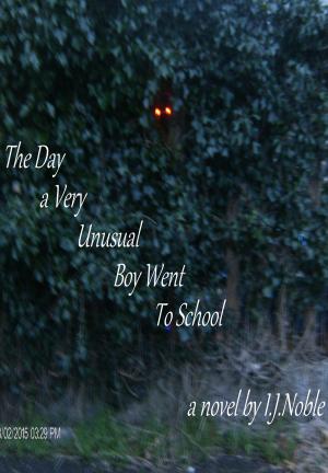 Cover of the book The Day A Very Unusual Boy Went To School by Ellie Raine