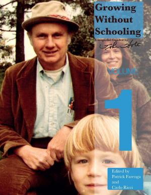 Cover of Growing Without Schooling Volume 1