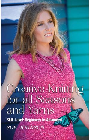 Cover of the book Creative Knitting for all Seasons and Yarns: Skill Level by Anna Hrachovec
