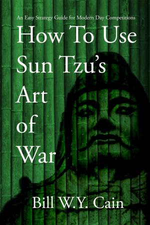 Book cover of How to Use Sun Tzu's Art of War: An Easy Strategy Guide for Modern Day Competition