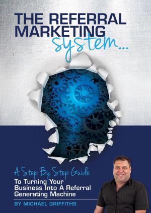 Cover of the book The Referral Marketing System by Michael Pease