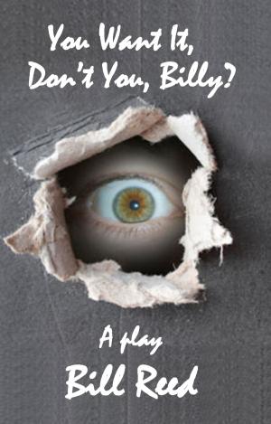 Book cover of You Want It, Don't You, Billy?