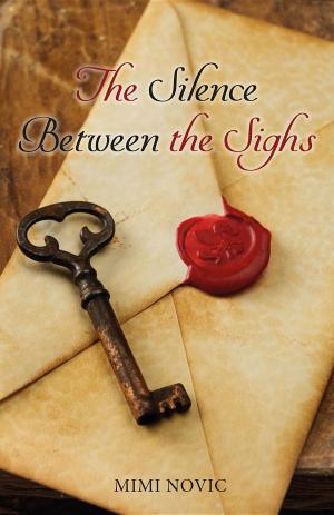 Cover of the book The Silence Between the Sighs by Robert M. Schoch, Ph.D., Robert Bauval