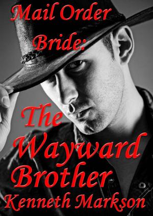 bigCover of the book Mail Order Bride: The Wayward Brother: A Clean Historical Mail Order Bride Western Victorian Romance (Redeemed Mail Order Brides Book 13) by 