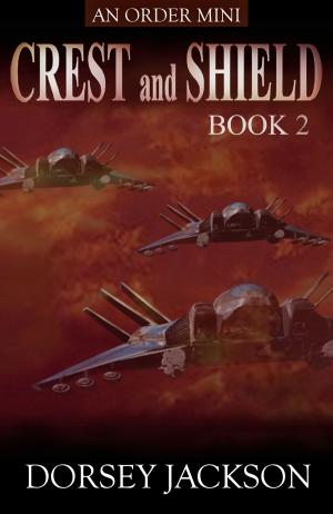 Cover of the book Crest and Shield Book 2: an O R D E R mini by Adam Dreece