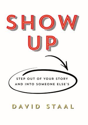 Cover of the book Show Up: Step Out of Your Story and Into Someone Else’s by Trinka Polite