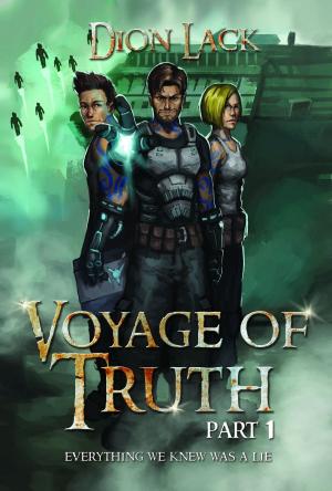 Cover of the book Voyage of Truth- Part 1: Everything We Knew Was A Lie by Marliese Arold