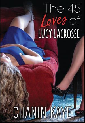 Cover of the book The 45 Loves of Lucy Lacrosse by Rachelle Chase