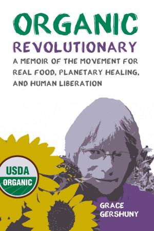 Cover of the book Organic Revolutionary: A Memoir of the Movement for Real Food, Planetary Healing, and Human Liberation by David Nordmark