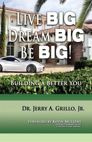 Cover of the book Live Big, Dream Big, BE BIG by Bema Self