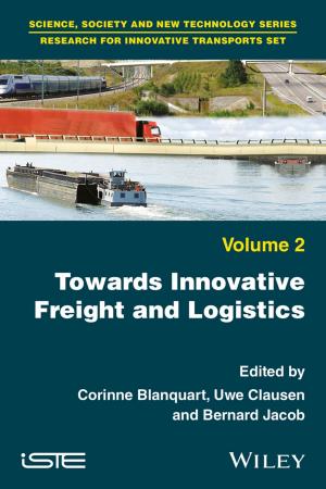 Cover of the book Towards Innovative Freight and Logistics by Christie Henderson, Brian Quinlan, Suzanne Schultz