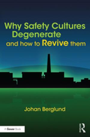 Cover of the book Why Safety Cultures Degenerate by Shani D'Cruze, Ivor Crewe