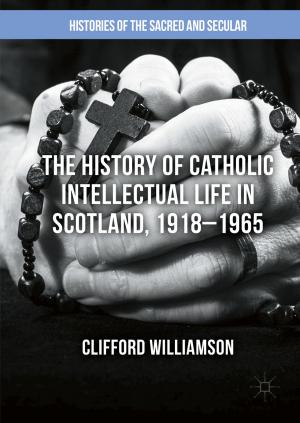 Book cover of The History of Catholic Intellectual Life in Scotland, 1918–1965