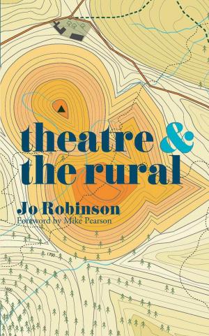 Cover of the book Theatre and The Rural by Sharon Bolton, Maeve Houlihan