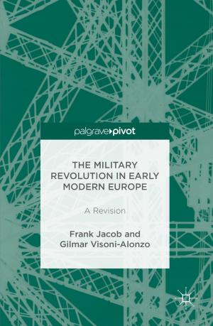 Cover of the book The Military Revolution in Early Modern Europe by Judith Milner, Patrick O'Byrne, Jo Campling