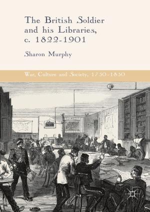 Book cover of The British Soldier and his Libraries, c. 1822-1901