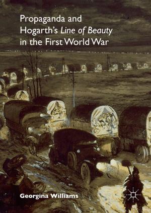 Cover of the book Propaganda and Hogarth's Line of Beauty in the First World War by Michael Harrington
