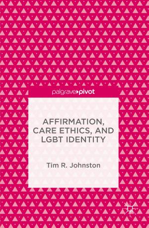 Cover of the book Affirmation, Care Ethics, and LGBT Identity by Paul Fyfe, Antony Harrison, David B.  Hill, Sharon L.  Joffe, Sharon M.  Setzer