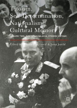Cover of the book Titoism, Self-Determination, Nationalism, Cultural Memory by Joy R. Bostic