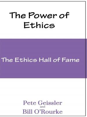 Cover of the book Ethics: The Ethics Hall of Fame (The Power of Ethics) by Pete Geissler, Bill O'Rourke