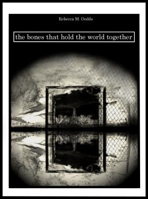 Cover of the book The Bones That Hold The World Together by William Butler