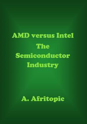 Cover of AMD versus Intel. The Semiconductor Industry