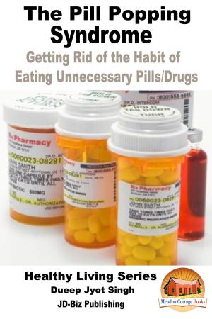 Book cover of The Pill Popping Syndrome: Getting Rid of the Habit of Eating Unnecessary Pills/Drugs