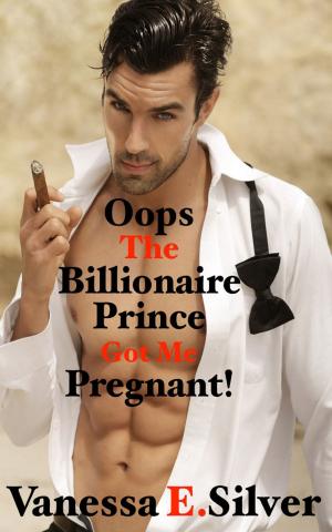 Cover of Oops The Billionaire Prince Got Me Pregnant!