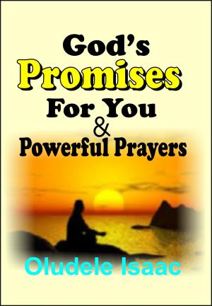 Cover of the book God's Promises For You And Powerful Prayers by GoodFriday Aghawenu Ph.D