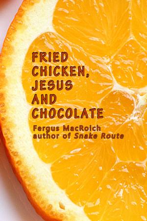 Cover of the book Fried Chicken, Jesus and Chocolate by Gillian Anderson, Jeff Rovin